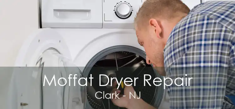 Moffat Dryer Repair Clark - NJ