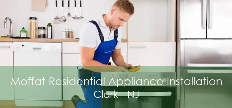 Moffat Residential Appliance Installation Clark - NJ