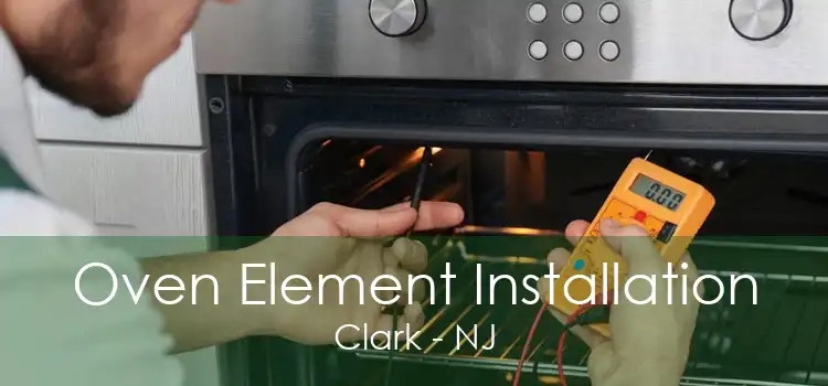 Oven Element Installation Clark - NJ