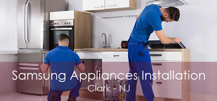 Samsung Appliances Installation Clark - NJ