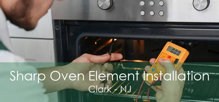 Sharp Oven Element Installation Clark - NJ