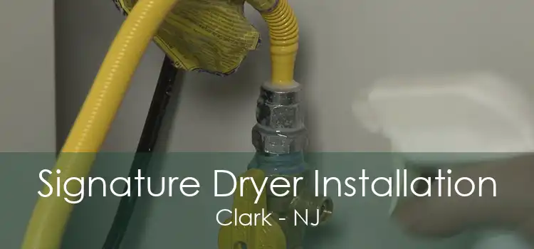 Signature Dryer Installation Clark - NJ