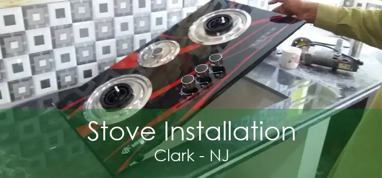 Stove Installation Clark - NJ