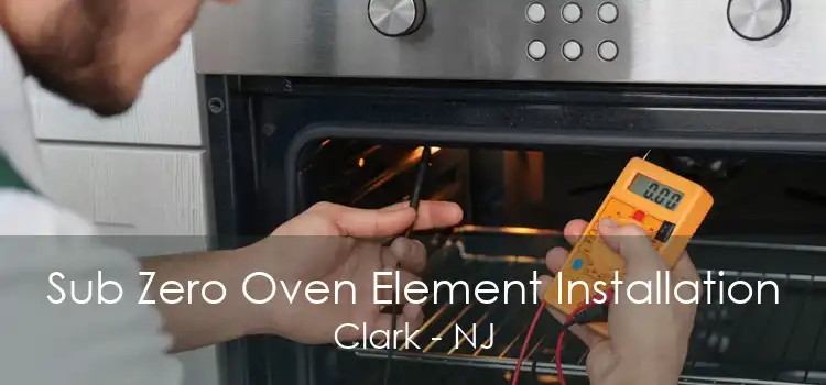 Sub Zero Oven Element Installation Clark - NJ