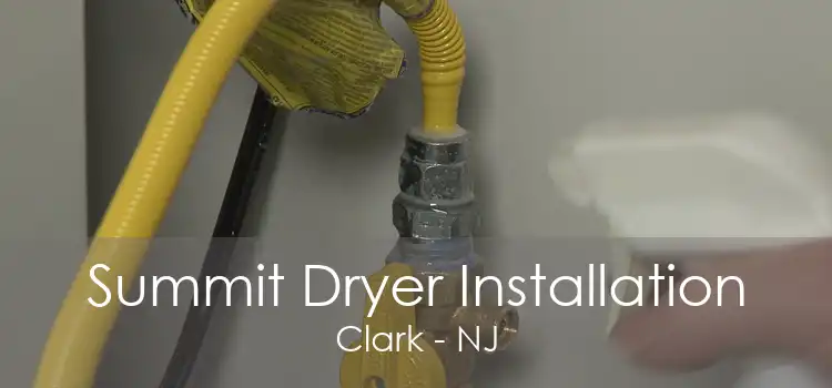 Summit Dryer Installation Clark - NJ