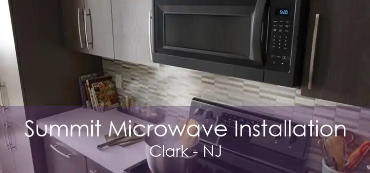 Summit Microwave Installation Clark - NJ