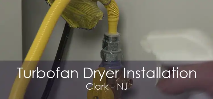 Turbofan Dryer Installation Clark - NJ