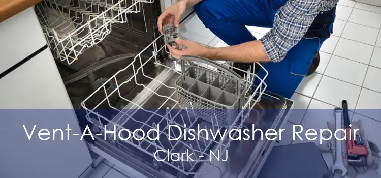 Vent-A-Hood Dishwasher Repair Clark - NJ