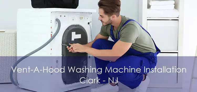 Vent-A-Hood Washing Machine Installation Clark - NJ