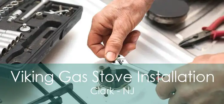 Viking Gas Stove Installation Clark - NJ