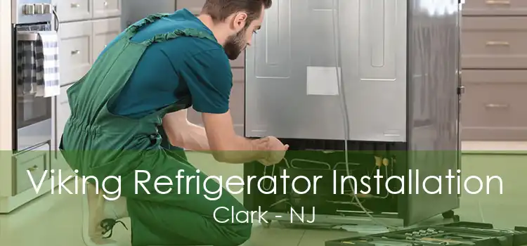 Viking Refrigerator Installation Clark - NJ