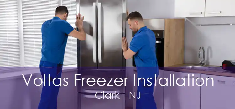 Voltas Freezer Installation Clark - NJ