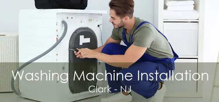 Washing Machine Installation Clark - NJ