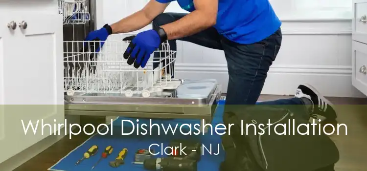 Whirlpool Dishwasher Installation Clark - NJ