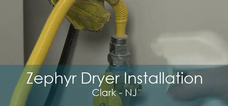 Zephyr Dryer Installation Clark - NJ