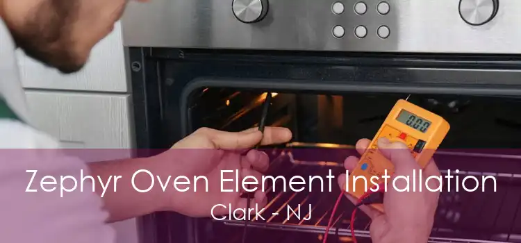 Zephyr Oven Element Installation Clark - NJ